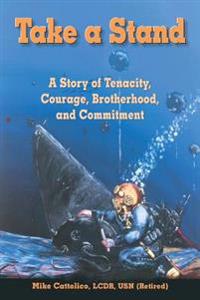 Take a Stand: A Story of Tenacity, Courage, Brotherhood, and Commitment