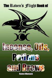 The Raven's Flight Book of Incense, Oils, Potions and Brews