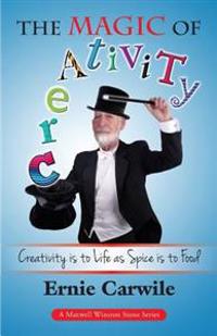 The Magic of Creativity: Creativity Is to Life as Spice Is to Food