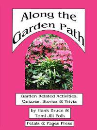 Along the Garden Path; Garden Related Activities, Quizzes, Stories & Trivia