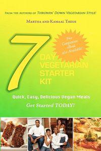 7 Day Vegetarian Starter Kit: Quick, Easy, Delicious Vegan Meals