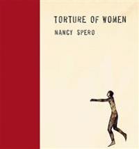Nancy Spero: Torture of Women