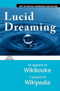 Lucid Dreaming: As Appears on Wikibooks, a Project of Wikipedia
