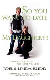 So You Want to Date My Daughter?!!!