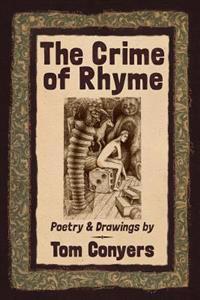 The Crime of Rhyme: Poetry & Drawings by Tom Conyers