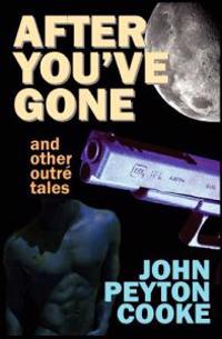 After You've Gone and Other Outré Tales
