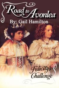Road to Avonlea: Felicity's Challenge