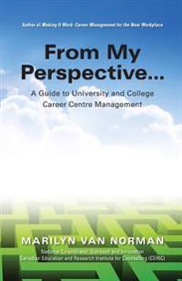 From My Perspective... a Guide to University and College Career Centre Management