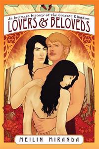Lovers and Beloveds: An Intimate History of the Greater Kingdom