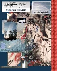 Dragon Eyes: - Quantum Stargate Psychic Painting