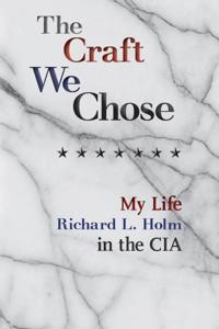 Craft We Chose: My Life in the CIA