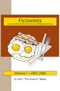 Fictionlets: The Extremely Brief Adventures of Brigid and Greg, Vol. I