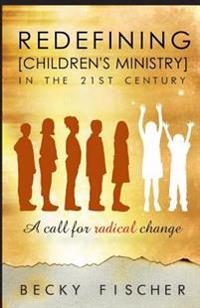 Redefining Children's Ministry in the 21st Century