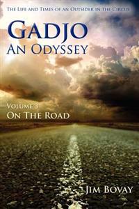 Gadjo, an Odyssey, Volume 3, on the Road: The Life and Times of an Outsider in the Circus