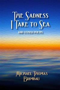 The Sadness I Take to Sea and Other Poems