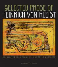 The Selected Prose Of Heinrich Von Kleist