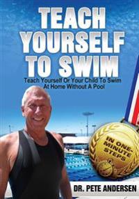 Teach Yourself Or Your Child To Swim At Home Without A Pool