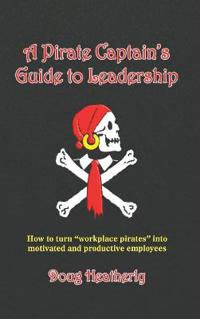 A Pirate Captain's Guide to Leadership