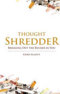 Thoughtshredder: Bringing Out the Bucker in You