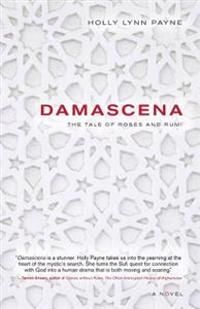 Damascena: The Tale of Roses and Rumi