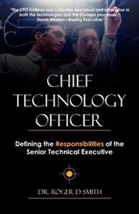 Chief Technology Officer: Defining the Responsibilities of the Senior Technical Executive