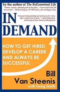 In Demand: How to Get Hired, Develop Your Career and Always be Successful