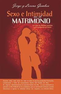 Sexo e Intimidad en el Matrimonio: Lo que la Biblia ensena respecto al Sexo