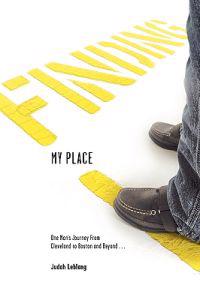 Finding My Place: One Man's Journey from Cleveland to Boston and Beyond