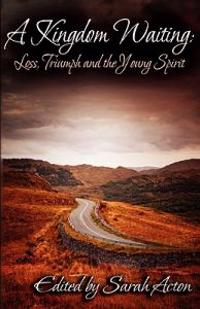 A Kingdom Waiting: Loss, Triumph and the Young Spirit