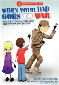 When Your Dad Goes to War: Helping Children Cope with Deployment and Beyond