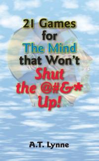 21 Games for the Mind That Won't Shut the $%&* Up!