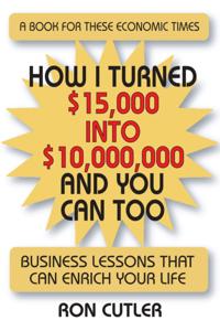How I Turned $15,000 to $10,000,000 and You Can Too