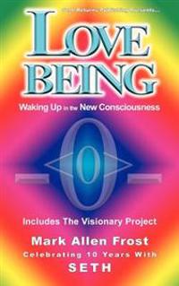 Love Being - Waking Up in the New Consciousness