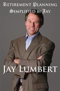 Retirement Planning Simplified By Jay