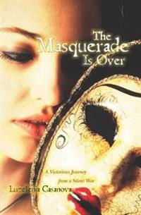 The Masquerade Is Over: A Victorious Journey from a Silent War
