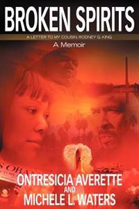 Broken Spirits: A letter to my cousin, Rodney G. King - A Memoir