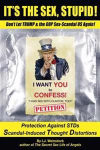 It's the Sex, Stupid!: Don't Let Trump & the GOP Sex-Scandal Us Again!