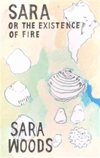 Sara or the Existence of Fire