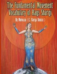 The Fundamental Movement Vocabulary of Raqs Sharqi