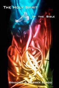 The Holy Spirit of the Bible: A guide for every Christian