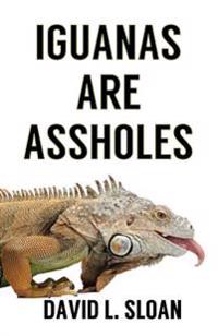 Sloan, D: Iguanas Are Assholes