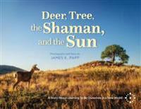 Deer, Tree, the Shaman, and the Sun
