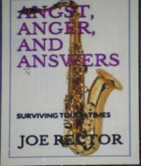 Angst, Anger, and Answers