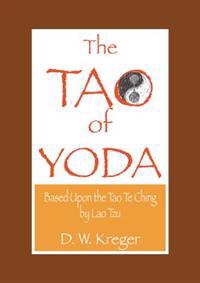 Tao of Yoda: Based Upon the Tao Te Ching, by Lao Tzu