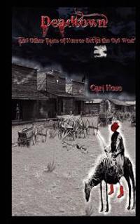 Deadtown and Other Tales of Horror Set in the Old West