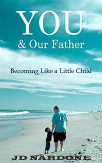 You & Our Father: Becoming Like a Little Child