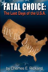 Fatal Choice: The Last Days of the U.S.A.
