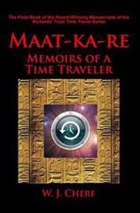 Maat-ka-re: The Memoirs of a Time Traveler