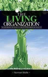 Kirjan kansi "The Living Organization: Transforming Business to Create Extraordinary Results"
