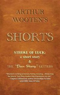 Arthur Wooten's Shorts: Stroke Of Luck: a short story & The "Dear Henry" Letters